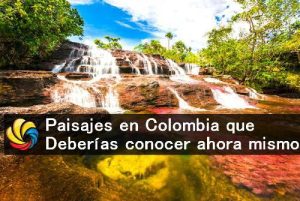 paisajes en Colombia que debes conocer